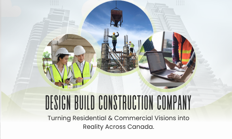 Design Build Construction Company in Canada for Residential & Commercial Projects
