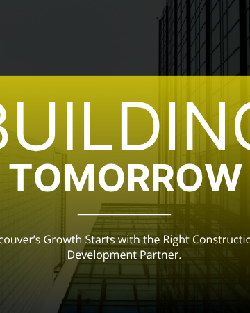 Vancouver’s Growth Starts with the Right Construction & Development Partner